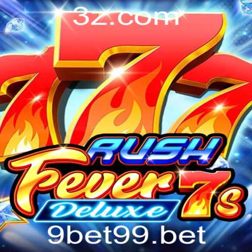 Conheça o Empolgante Mundo de RushFever7sDeluxe com 9bet99